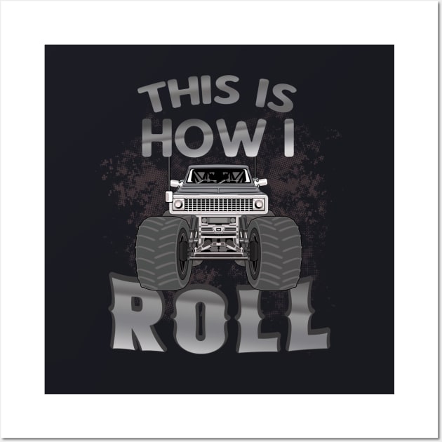 This is how I roll Monster Truck Show Wall Art by Foxxy Merch